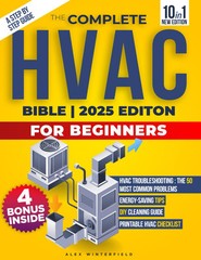 The Complete HVAC BIBLE for Beginners: A Step-by-Step Guide to Heating, Ventilat